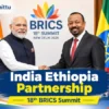 India Ethiopia Partnership Strengthened at BRICS India Ethiopia Partnership discussed during BRICS Summit in New Delhi