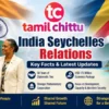 India Seychelles Relations – Key Facts & Latest Updates India Seychelles Relations – Key Facts and Latest Updates