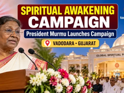 Spiritual Awakening Campaign Launched in Vadodara Spiritual Awakening Campaign launched by President Droupadi Murmu in Vadodara