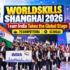 WorldSkills Shanghai 2026 : Team India Competes in 63 Skills WorldSkills Shanghai 2026 featuring Team India’s 70 competitors across 63 skills